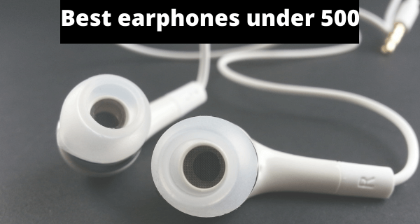 best earphones under 500