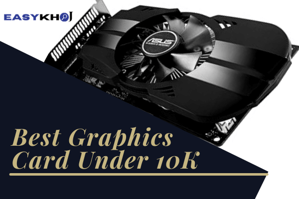 best graphics card under 10000, best gpu under 10k, best graphics card