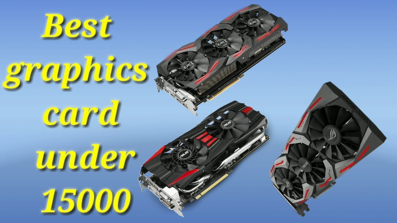 best graphics card under 15000, best graphics card for gaming